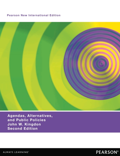 Agendas, Alternatives, and Public Policies, Update Edition, with an Epilogue on Health Care: Pearson New International Edition